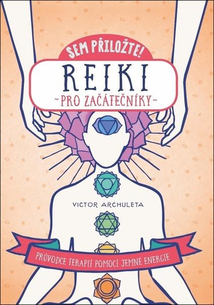 Sem přiložte! Reiki pro začátečníky - 978-80-204-4689-3
