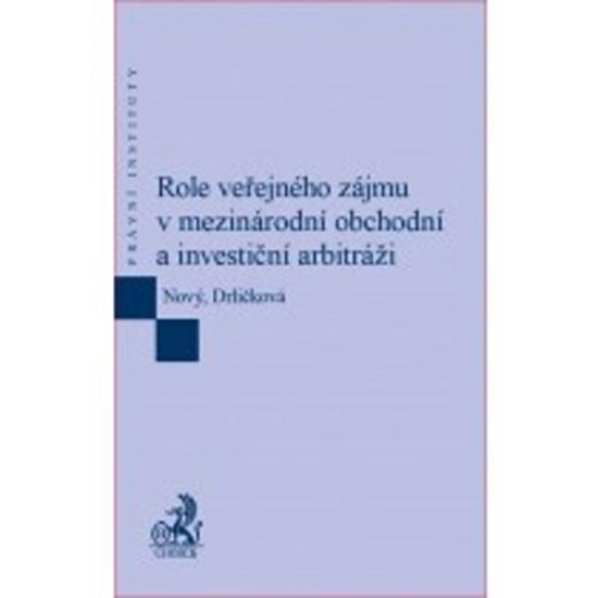 Role veřejného zájmu v mezinárodní obchodní a investiční arbitráži - 978-80-7400-687-6