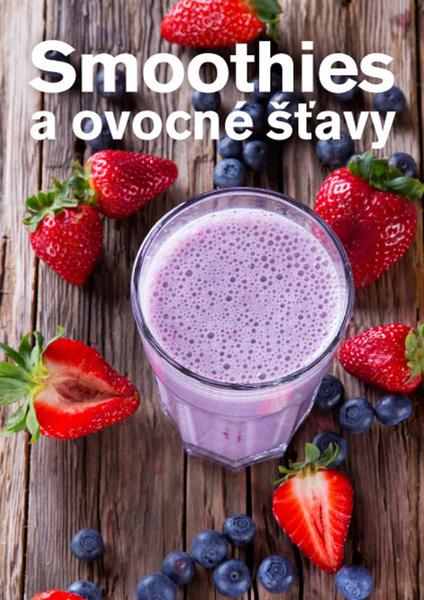 Smoothies a ovocné šťavy - 978-80-8142-767-1