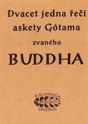 Dvacet jedna řečí askety Gótama zvaného Buddha - 978-80-904050-7-3