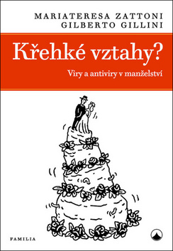 Křehké vztahy? - Viry a antiviry v manželství - Zattoni Mariateresa, Gillini Gilberto, - 978-80-7195-932-8