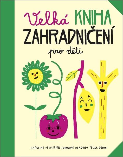 Velká kniha zahradničení pro děti - 978-80-7252-700-7