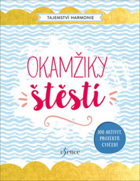 Tajemství Harmonie Okamžiky štěstí - 978-80-7549-644-7