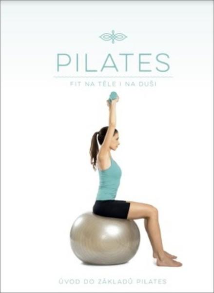 Pilates Fit na těle i na duši - 978-80-255-1053-7