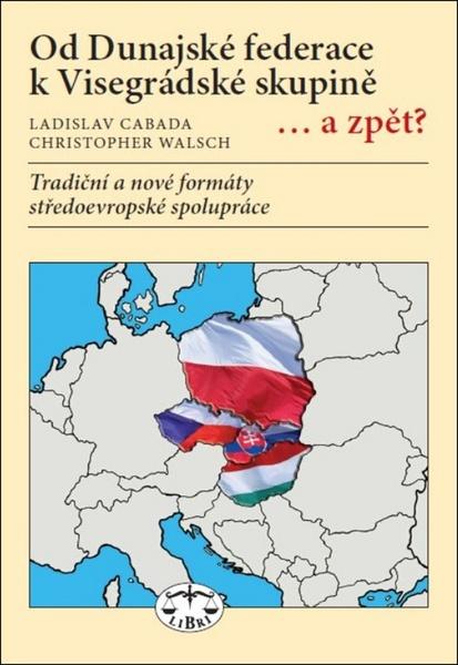 Levně Od Dunajské federace k Visegrádské skupině...a zpět?
