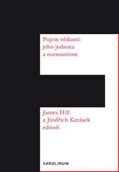 Pojem vědomí - James Hill editor, Jindřich Karásek editor - 978-80-246-3747-1