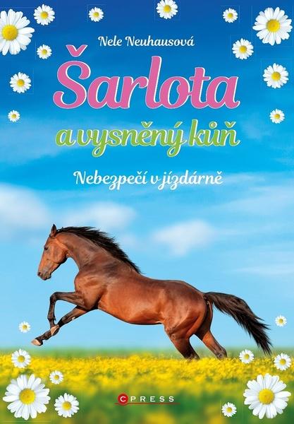 Šarlota a vysněný kůň Nebezpečí v jízdárně - 978-80-264-1857-3
