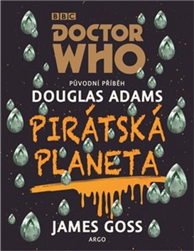 Doctor Who: Pirátská planeta - James Goss, Douglas Adams - 978-80-257-2330-2
