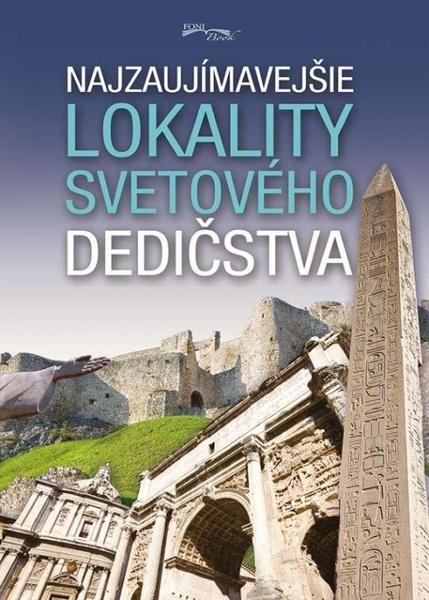 Levně Najzaujímavejšie lokality svetového dedičstva