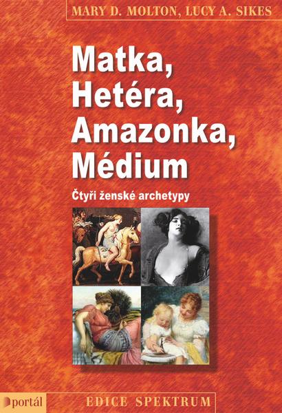 Levně Matka, Hetéra, Amazonka, Médium