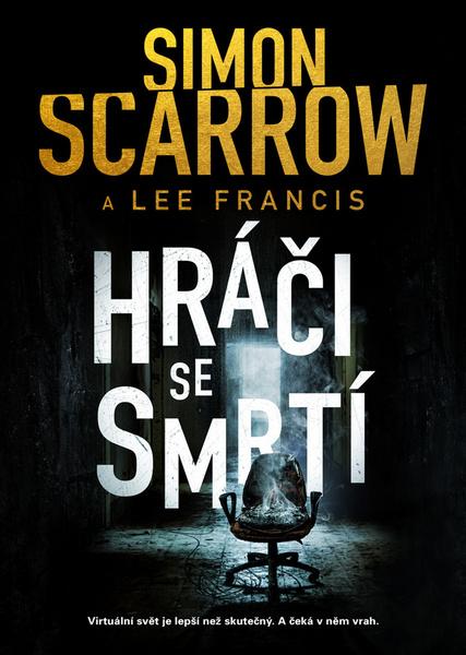 Hráči se smrtí - Scarrow Simon, Francis Lee, - 978-80-7595-000-0
