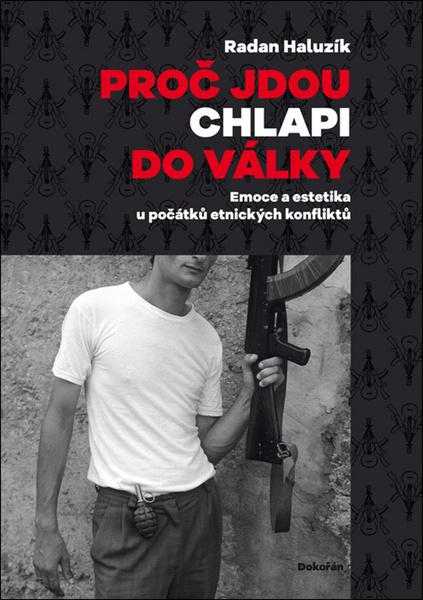 Proč jdou chlapi do války - 978-80-7363-622-7