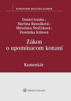 Zákon o upomínacom konaní - Martina Rusnáková, Miroslava Štefčeková, Dominika Krišová, Daniel Ivanko - 978-80-8168-830-0