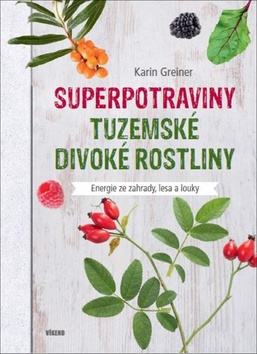 Levně Superpotraviny Tuzemské divoké rostliny