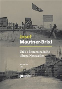 Útěk z koncentračního tábora Natzweiler - 978-80-87912-91-1