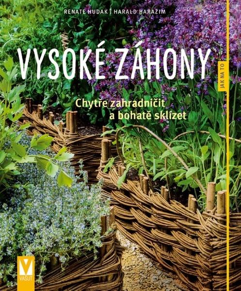 Levně Vysoké záhony - Chytře zahradničit a bohatě sklízet