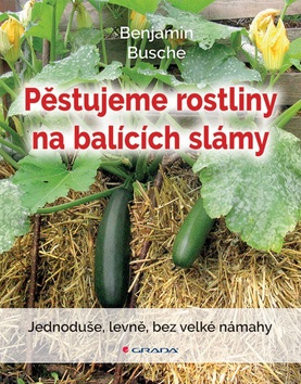 Pěstujeme rostliny na balících slámy - 978-80-271-0687-5
