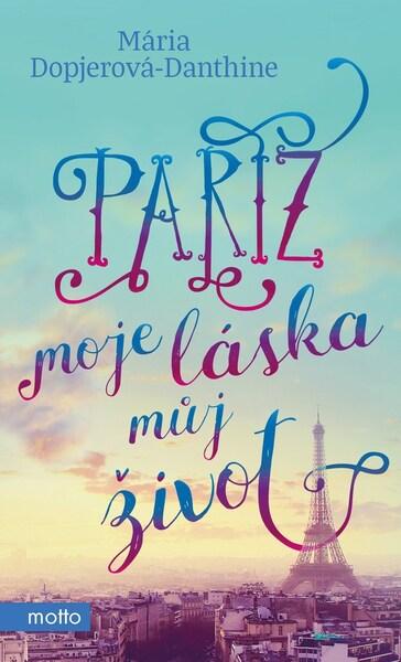 Paříž, moje láska, můj život - 978-80-267-1121-6