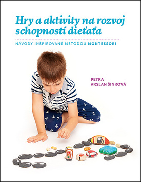 Hry a aktivity na rozvoj schopností dieťaťa - 978-80-8142-773-2