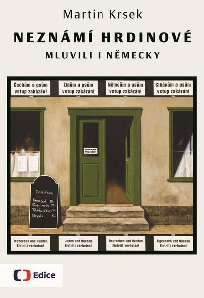 Neznámí hrdinové mluvili i německy - 978-80-7448-076-8