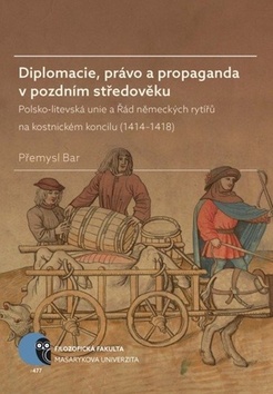 Diplomacie, právo a propaganda v pozdním středověku - 978-80-210-8870-2