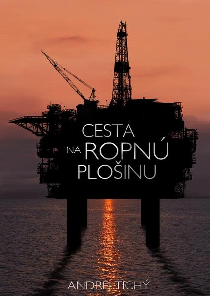 Levně Cesta na ropnú plošinu