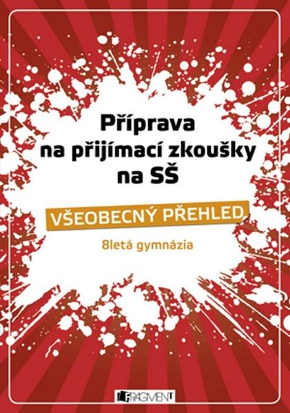 Příprava na přijímací zkoušky na SŠ Všeobecný přehled - 978-80-253-0802-8