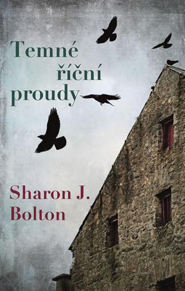Temné říční proudy - Sharon J. Bolton - 978-80-7498-274-3