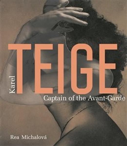 Karel Teige Captain of the Avant-Garde - 978-80-7437-246-9