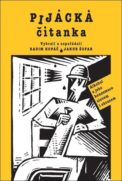 Levně Pijácka čítanka - Alkohol a jeho konzumace slovem i obrazem - Kopáč Radim, Šofar Jakub