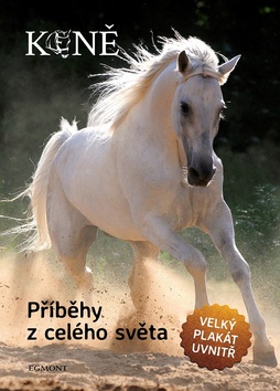 Koně Příběhy z celého světa - 978-80-252-4261-2