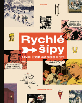 Levně Rychlé šípy a jejich úžasná nová dobrodružství