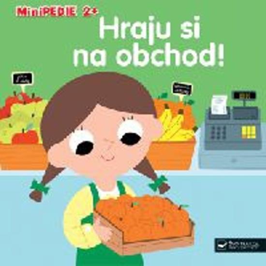 Minipedie 2+ Hraju si na obchod! - 978-80-256-2319-0
