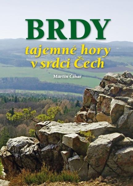 Brdy tajemné hory v srdci Čech - 978-80-7451-697-9