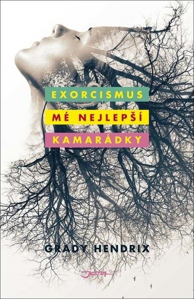 Exorcismus mé nejlepší kamarádky - 978-80-7565-331-4