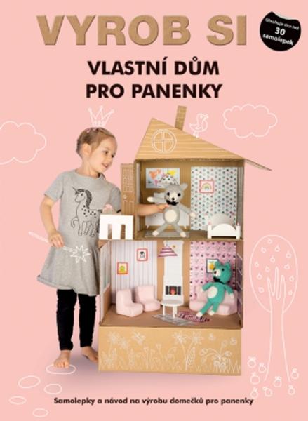 Vyrob si vlastní dům pro panenky - 978-80-256-2421-0
