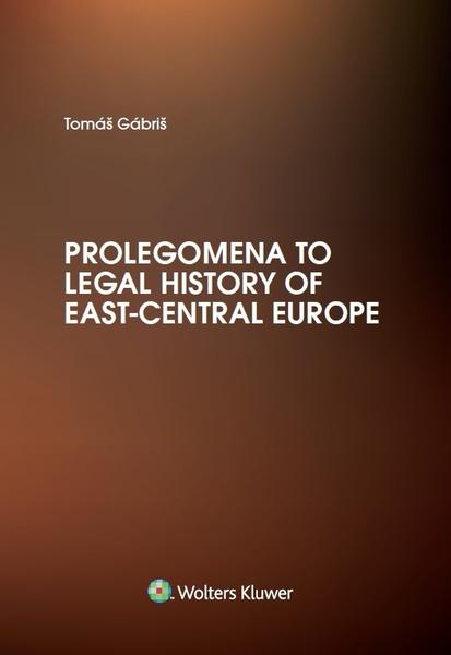 Prolegomena to Legal History of East-Central Europe - 978-80-7598-012-0