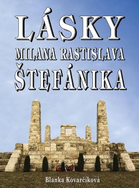 Levně Lásky Milana Rastislava Štefánika