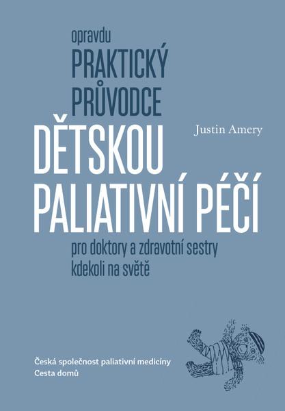 Opravdu praktický průvodce dětskou paliativní péčí - 978-80-88126-34-8
