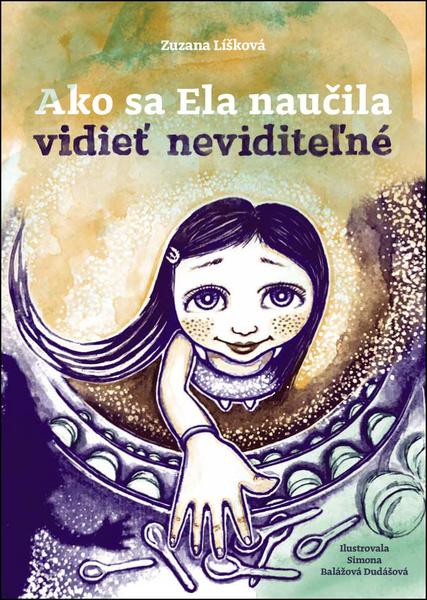 Levně Ako sa Ela naučila vidieť neviditeľné
