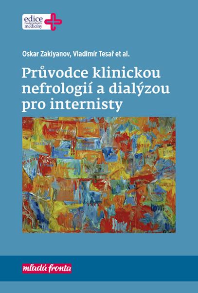 Průvodce klinickou nefrologií a dialýzou pro internisty - 978-80-204-4860-6