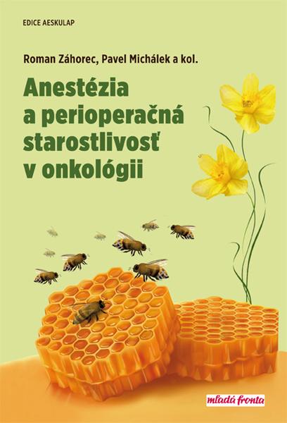 Anestézia a perioperačná starostlivosť v onkológii - Roman Záhorec, Pavel Michálek a kolektiv - 978-80-204-4688-6