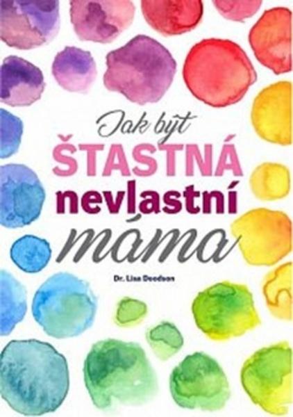 Jak být šťastná nevlastní máma - 978-80-906871-2-7