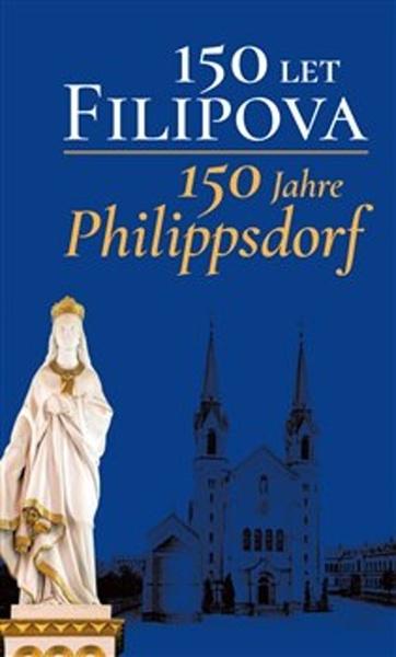 150 let Filipova/150 Jahre Philippsdorf - 978-80-7465-313-1