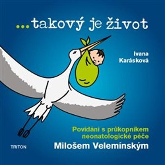Levně ...takový je život - Povídání s průkopníkem neonatologické péče - Ivana Karásková