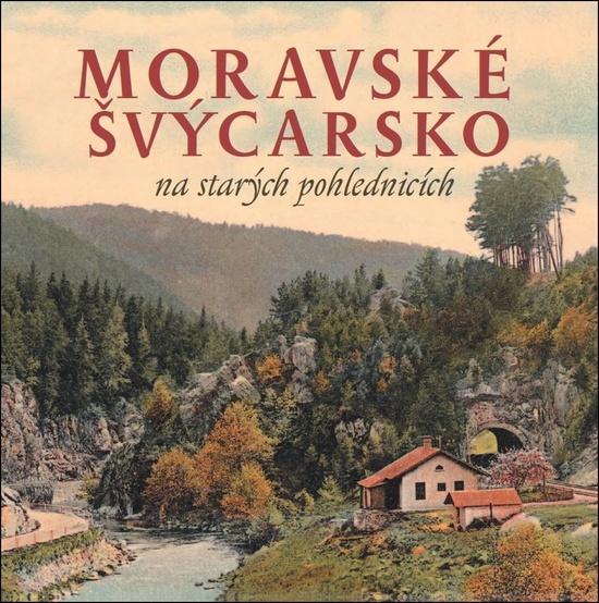 Moravské Švýcarsko na starých pohlednicích - 978-80-906621-8-6