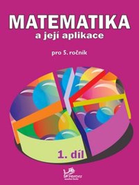 Levně Matematika a její aplikace pro 5. ročník 1. díl - RNDr. Josef Molnár CSc., PeadDr. Hana Mikulenková, Pavlína Kotačková, Věra Olšáková