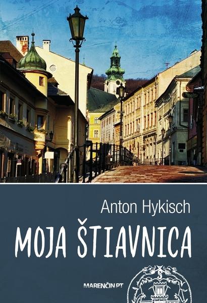 Moja Štiavnica - 978-80-569-0308-7