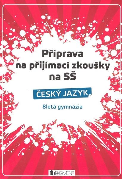 Příprava na přijímací zkoušky na SŠ Český jazyk - 978-80-253-0800-4