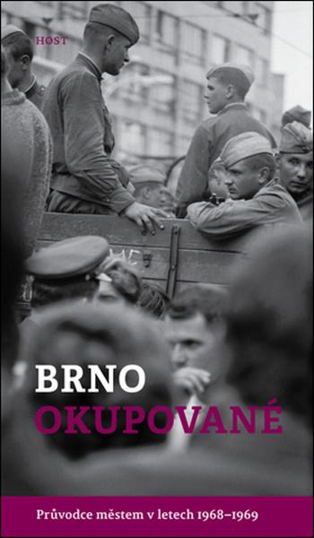 Levně Brno okupované. Průvodce městem v letech 1968-1969 - Brummer Alexandr, Konečný Michal